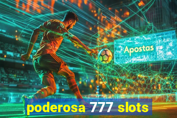 poderosa 777 slots